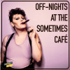 Off-Key and Missing the Mark: Off Nights at the Sometimes Cafe at Bramble Arts Loft