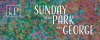 Kokandy Productions Presents SUNDAY IN THE PARK WITH GEORGE - August 13 – November 1, 2026 at The Chopin Theatre